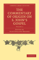 The Commentary of Origen on S. John's Gospel: The Text Revised With a Critical Introduction and Indices; Volume 2 1017746265 Book Cover