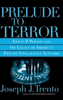 Prelude to Terror: the Rogue CIA, The Legacy of America's Private Intelligence Network                        the Compromising of American Intelligence 0786717661 Book Cover