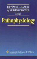Lippincott Manual of Nursing Practice Series: Pathophysiology 1582556636 Book Cover