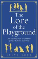 The Lore of the Playground: One hundred years of children's games, rhymes and traditions 1905211511 Book Cover