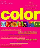 The Complete Book of Colour: Using Colour for Lifestyle, Health and Well-being 0760712182 Book Cover