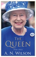 The Queen: The Life and Family of Queen Elizabeth II 1786490684 Book Cover
