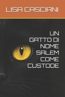 UN GATTO DI NOME SALEM COME CUSTODE (Italian Edition) B0FQPFG1Y3 Book Cover