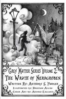 Grey Matter Series Volume 2: The Wrath of Nerogroben 1722788682 Book Cover