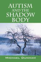 Autism and the Shadow Body 1432799282 Book Cover