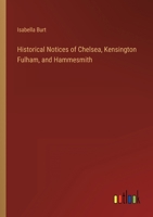 Historical Notices of Chelsea, Kensington Fulham, and Hammesmith 3368137026 Book Cover