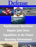 Expeditionary Operations Require Joint Force Capabilities in the Future Operating Environment 150233349X Book Cover