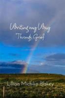 Writing My Way Through Grief 1389147312 Book Cover