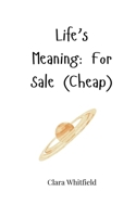 Life's Meaning: For Sale (Cheap) 1805664182 Book Cover