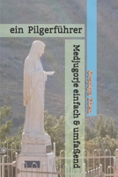 Medjugorje einfach & umfaßend: ein Pilgerführer (German Edition) 3982115418 Book Cover