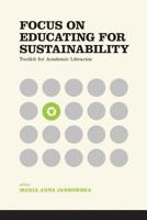 Focus on Educating for Sustainability: Toolkit for Academic Libraries 1936117614 Book Cover
