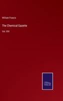 The Chemical Gazette: Vol. XVI 3375145918 Book Cover