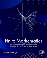Finite Mathematics: An Introduction with Applications in Business, Social Sciences, and Music 0443290946 Book Cover