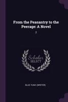 From the Peasantry to the Peerage: A Novel: 2 1379028620 Book Cover