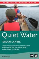 AMC's Quiet Water Mid-Atlantic: AMC's Canoe And Kayak Guide To The Best Ponds, Lakes, And Easy Rivers, from Pennsylvania to Virginia 1628420871 Book Cover