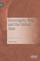 Sovereignty, War, and the Global State 303019888X Book Cover