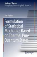 Formulation of Statistical Mechanics Based on Thermal Pure Quantum States 9811015058 Book Cover