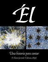 Él: Una Historia Para Contar 1463328877 Book Cover