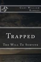 Trapped: The Will to Survive 1726341267 Book Cover