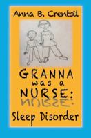 Granna Was a Nurse: Sleep Disorder 0997261307 Book Cover