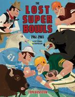 The Lost Super Bowls: 1961-65: A Fictional Scrapbook (Black & White Edition) 154885672X Book Cover
