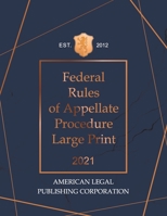 FEDERAL RULES OF APPELLATE PROCEDURE LARGE PRINT 2021 B08M2LKPD6 Book Cover