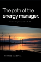 The Path of the Energy Manager: Comprehensive Energy Management Across the Globe B0C9S8SGR2 Book Cover