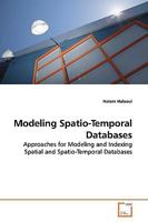Modeling Spatio-Temporal Databases: Approaches for Modeling and Indexing Spatial and Spatio-Temporal Databases 363917867X Book Cover