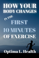 How Your Body Changes in the First 10 Minutes of Exercise B0DT5WB5XM Book Cover