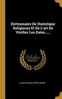 Dictionnaire de Statistique Religieuse Et de l'Art de V�rifier Les Dates...... 0341070378 Book Cover