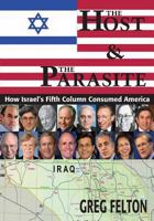 The Host and the Parasite - How Israel's Fifth Column Consumed America 1893302970 Book Cover