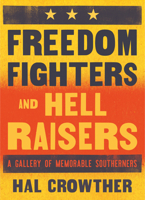 Freedom Fighters and Hell Raisers: A Gallery of Memorable Southerners 0932112781 Book Cover