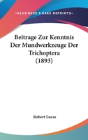Beitrage Zur Kenntnis Der Mundwerkzeuge Der Trichoptera (1893) 1160318239 Book Cover