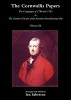 Cornwallis Papersthe Campaigns of 1780 and 1781 in the Southern Theatre of the American Revolutionary War Vol 3 1845747909 Book Cover