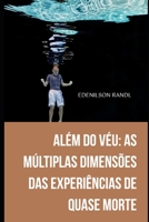Além do Véu: As Múltiplas Dimensões das Experiências de Quase Morte B0C1JCTCFR Book Cover