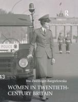 Women in Twentieth-Century Britain: Social, Cultural and Political Change 1138148091 Book Cover