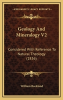 Geology And Mineralogy V2: Considered With Reference To Natural Theology 1164906801 Book Cover