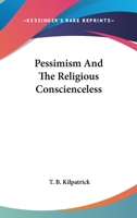 Pessimism and the Religious Conscienceless 1425466672 Book Cover