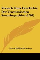 Versuch Einer Geschichte Der Venetianischen Staatsinquisition 1286671337 Book Cover