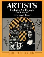 Artists: Exploring Art Through the Study of Five Great Lives 0913705365 Book Cover