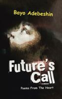 Future's Call: Poems from the Heart 1482875713 Book Cover