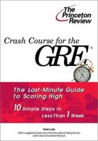 Crash Course for the GRE: 10 Easy Steps to a Higher Score (Princeton Review Series) 0375753257 Book Cover