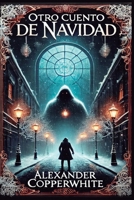 Otro cuento de Navidad: Cuidado con lo que deseas B0DQGCMTKJ Book Cover