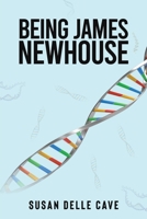 Being James Newhouse 1035888254 Book Cover