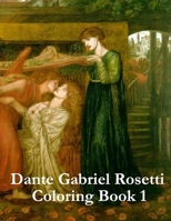 Dante Gabriel Rosetti Coloring Book 1: Adult coloring book for relaxation and stress relief B0BBCPHZTB Book Cover