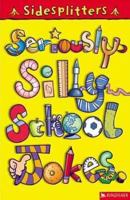 Seriously Silly School Jokes (Sidesplitters) 0753457253 Book Cover