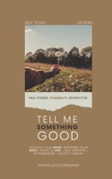Tell Me Something Good: Building Emotional Strength Through Self-Study B0DY19563K Book Cover