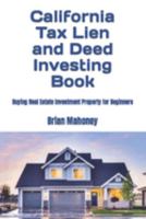California Tax Lien and Deed Investing Book: Buying Real Estate Investment Property for Beginners B0CL334YJW Book Cover