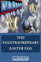 The Eggstraordinary Easter Egg 1986974197 Book Cover