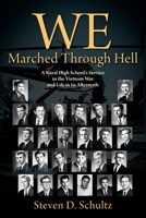 We Marched Through Hell: A Rural High School's Service in the Vietnam War and Life in its Aftermath 1977221548 Book Cover
